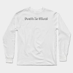 Death Is Silent // Typography Design Long Sleeve T-Shirt